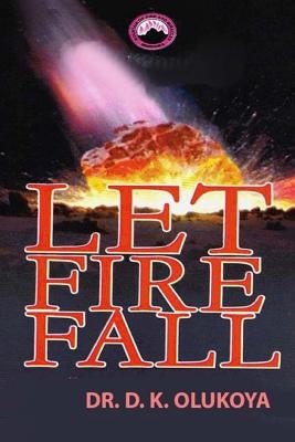 Let Fire Fall by Olukoya, D. K.