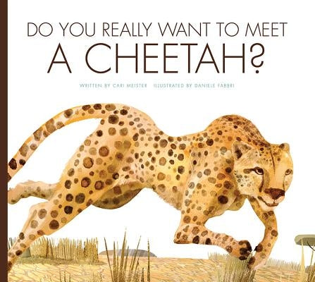Do You Really Want to Meet a Cheetah? by Meister, Cari