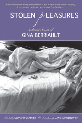 Stolen Pleasures: Selected Stories of Gina Berriault by Berriault, Gina