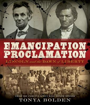 Emancipation Proclamation: Lincoln and the Dawn of Liberty by Bolden, Tonya