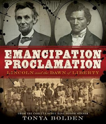 Emancipation Proclamation: Lincoln and the Dawn of Liberty by Bolden, Tonya