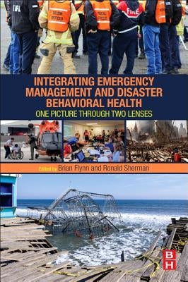 Integrating Emergency Management and Disaster Behavioral Health: One Picture Through Two Lenses by Flynn, Brian