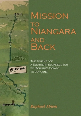 Mission to Niangara and Back by Abiem, Raphael