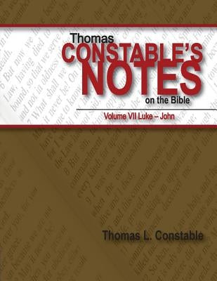 Thomas Constable's Notes on the Bible: Vol. 7 Luke-John by Constable, Thomas L.