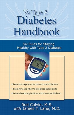 The Type 2 Diabetes Handbook: Six Rules for Staying Healthy with Type 2 Diabetes by Colvin, Rod