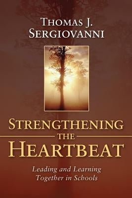 Strengthening the Heartbeat by Sergiovanni, Thomas J.