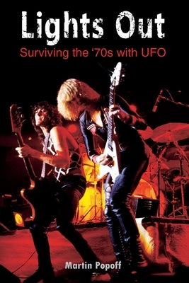Lights Out: Surviving the '70s with UFO by Popoff, Martin