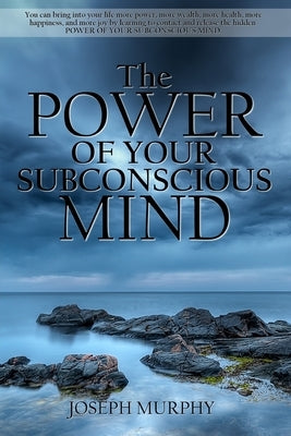 The Power of Your Subconscious Mind by Murphy, Joseph