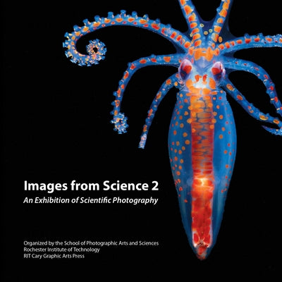 Images from Science 2: An Exhibition of Scientific Photography by School of Photographic Arts and Sciences