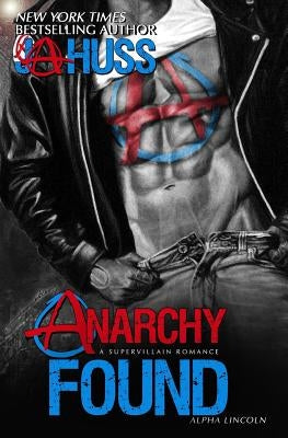 Anarchy Found - Alpha Lincoln by Huss, J. a.