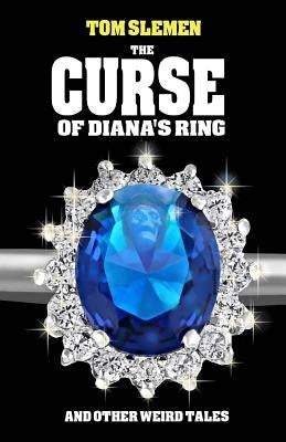 The Curse of Diana's Ring and Other Weird Tales by Slemen, Tom