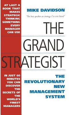 The Grand Strategist: The Revolutionary New Management System by Davidson, Mike