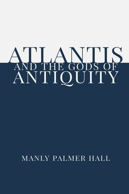 Atlantis and the Gods of Antiquity by Logan, Dennis