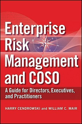 Enterprise Risk Management and Coso: A Guide for Directors, Executives and Practitioners by Cendrowski, Harry