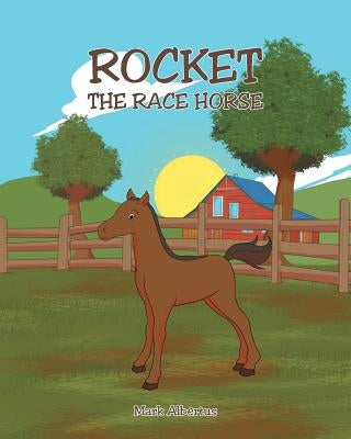 Rocket, the Race Horse by Albertus, Mark
