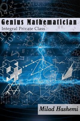 Genius Mathematician: Integral Private Class by Hashemi, Milad