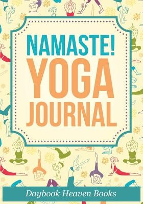 Namaste! Yoga Journal by Daybook Heaven Books