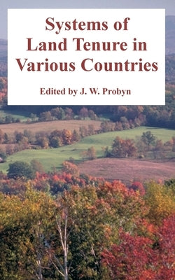 Systems of Land Tenure in Various Countries by Probyn, J. W.