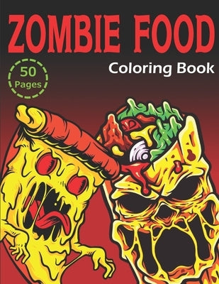Zombie Food Coloring Book: 50 Unique Coloring Pages (for Adults and Kids) by Coloring, Msp