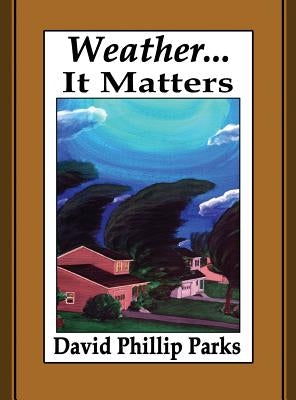 Weather...It Matters by Parks, David Phillip