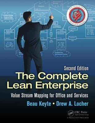 The Complete Lean Enterprise: Value Stream Mapping for Office and Services by Keyte, Beau