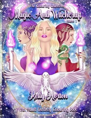 Magic and Witchcraft: An Adult Fantasy Colouring Book by Horton, Kelly Michelle
