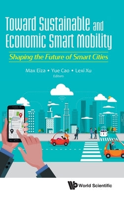 Toward Sustainable and Economic Smart Mobility: Shaping the Future of Smart Cities by Eiza, Mahmoud Hashem