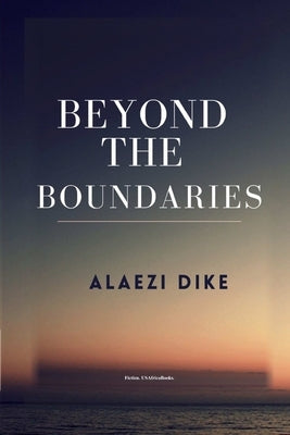Beyond The Boundaries. By Alaezi Dike. USAfricaBooks by Dike, Alaezi