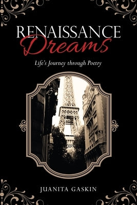 Renaissance Dreams: Life's Journey Through Poetry by Gaskin, Juanita