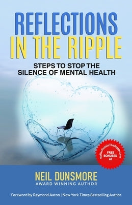 Reflections in the Ripple: Steps to Stop the Silence of Mental Health by Aaron, Raymond