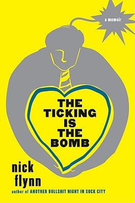 The Ticking Is the Bomb: A Memoir by Flynn, Nick