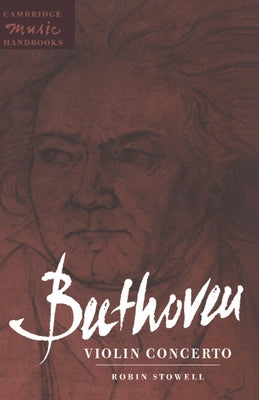 Beethoven: Violin Concerto by Stowell, Robin