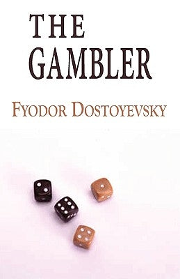 The Gambler by Dostoyevsky, Fyodor