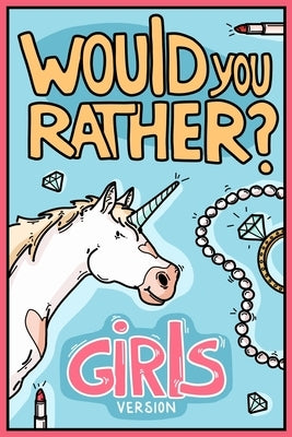 Would You Rather Girls Version: Would You Rather Questions Girls Edition by Chuckle, Billy