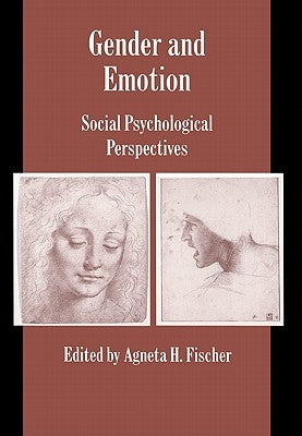 Gender and Emotion: Social Psychological Perspectives by Fischer, Agneta H.