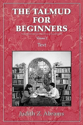 Talmud for Beginners: Text, Vol. 2 by Abrams, Judith Z.