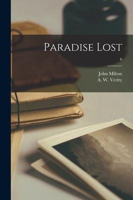Paradise Lost; 6 by Milton, John 1608-1674