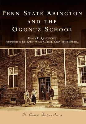 Penn State Abington and the Ogontz School by Quattrone, Frank D.