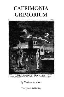 Caerimonia Grimorium by Authors, Various