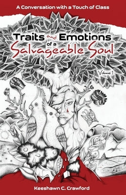 Traits and Emotions of a Salvageable Soul: A Conversation with a Touch of Class: Volume 1 by Crawford, Keeshawn C.