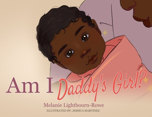Am I Daddy's Girl? by Lightbourn-Rowe, Melanie