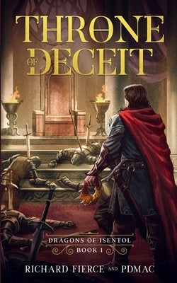 Throne of Deceit: Dragons of Isentol Book 1 by Fierce, Richard