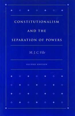 Constitutionalism and the Separation of Powers by Vile, M. J. C.