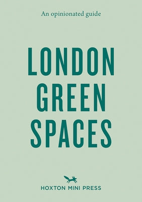 An Opinionated Guide to London Green Spaces by Ades, Harry
