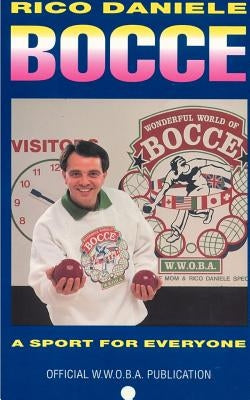 Bocce: A Sport for Everyone by Daniele, Rico C.