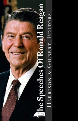 The Speeches Of Ronald Reagan by Gilbert, Steve