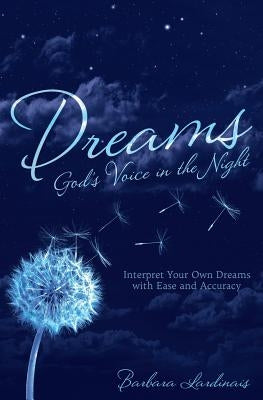 Dreams: God's Voice in the Night: Interpret Your Own Dreams with Ease and Accuracy by Lardinais, Barbara