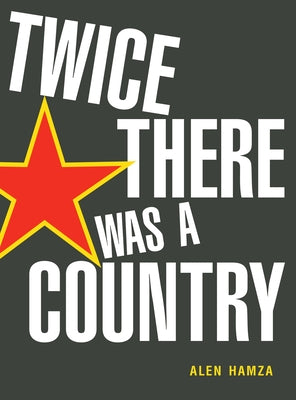 Twice There Was a Country by Hamza, Alen