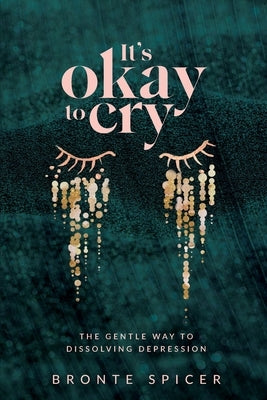 It's Okay to Cry by Spicer, Bronte