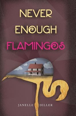 Never Enough Flamingos by Diller, Janelle